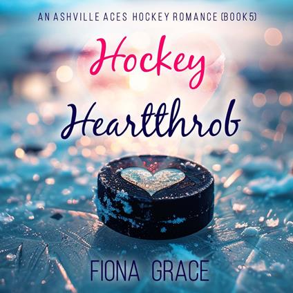 Hockey Heartthrob (An Ashville Aces College Hockey Romance—Book 5)