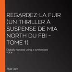 Regardez-la fuir (Un thriller à suspense de Mia North du FBI – Tome 1)