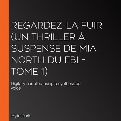 Regardez-la fuir (Un thriller à suspense de Mia North du FBI – Tome 1)
