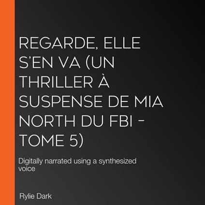 Regarde, elle s’en va (Un thriller à suspense de Mia North du FBI – Tome 5)