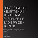 Obsédé par le meurtre (Un thriller à suspense de Sadie Price – Tome 1)