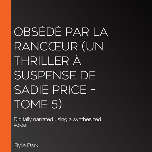 Obsédé Par La Rancœur (Un thriller à suspense de Sadie Price – Tome 5)