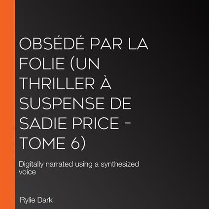 Obsédé Par La Folie (Un thriller à suspense de Sadie Price – Tome 6)