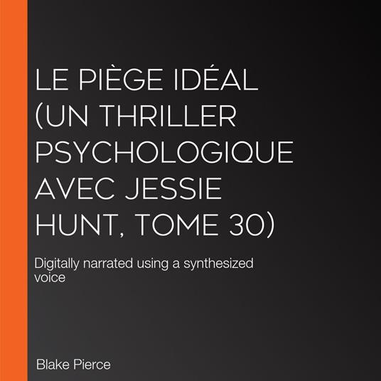 Le Piège Idéal (Un thriller psychologique avec Jessie Hunt, tome 30)