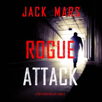 Rogue Attack (A Troy Stark Thriller—Book #8)