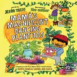 Mamá's Magnificent Dancing Plantitas
