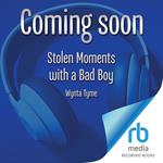 Stolen Moments with a Bad Boy