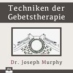 Techniken der Gebetstherapie (Ungekürzt)