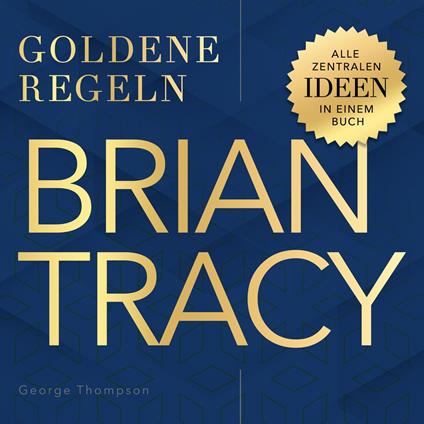 Brian Tracy – Goldene Regeln