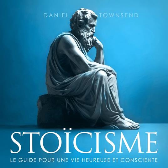 Stoïcisme - Le guide pour une vie heureuse et consciente (Non abrégé)