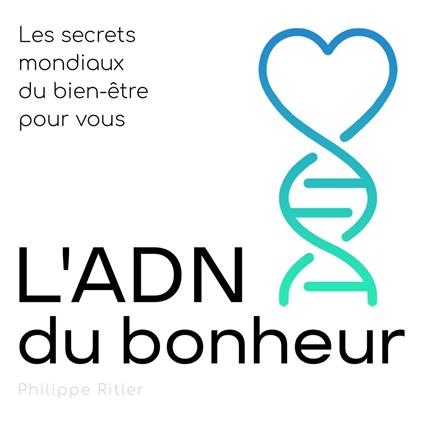 L'ADN du bonheur
