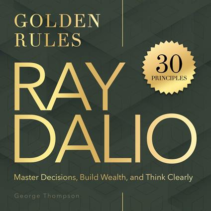 Ray Dalio. Golden Rules
