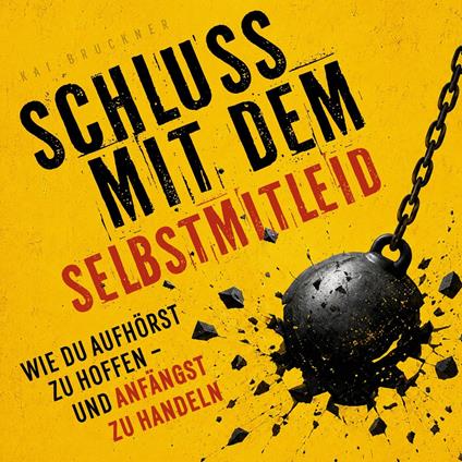Schluss mit dem Selbstmitleid