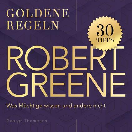 Goldene Regeln - Robert Greene - Goldene Regeln - Was Mächtige wissen und andere nicht (Ungekürzt)