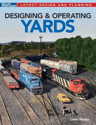 Designing & Operating Yards - Dave Abeles - cover