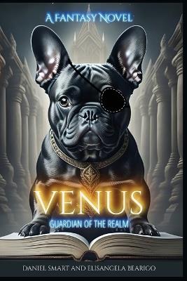 Venus: Guardian of the Realm: Guardian of the Realm: Guardian of the Realm - Daniel Smart,Elisangela Bearigo - cover