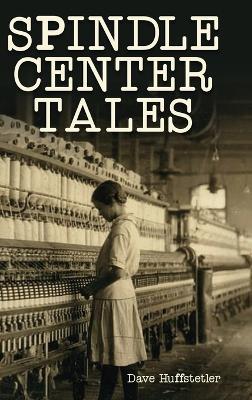 Spindle Center Tales - Dave Huffstetler - cover