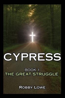 Cypress: The Great Struggle - Robby Lowe - cover
