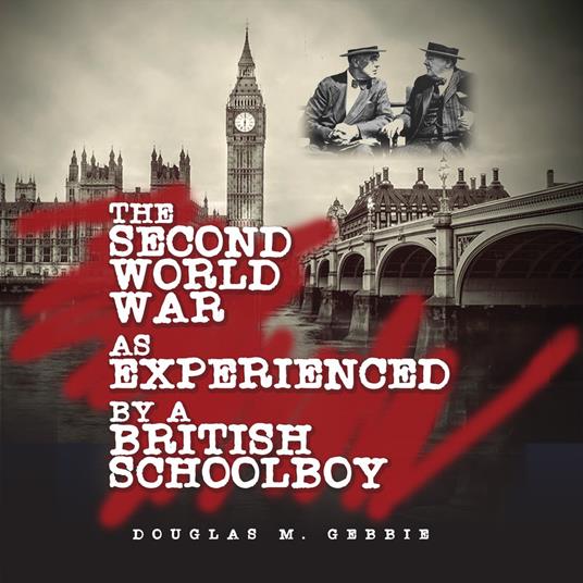 The Second World War as Experienced by a British Schoolboy