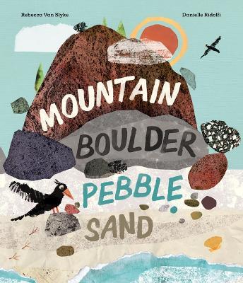 Mountain, Boulder, Pebble, Sand - Rebecca Van Slyke - cover