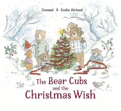 The Bear Cubs and the Christmas Wish - Zemanel - cover