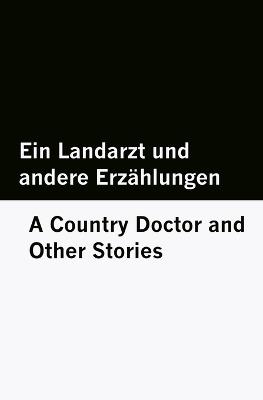 Ein Landarzt und andere Erzählungen / A Country Doctor and Other Stories [Bilingual Edition] - German & English - Franz Kafka - cover