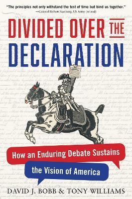 Divided Over the Declaration: How an Enduring Debate Sustains the Vision of America - David J. Bobb,Tony Williams - cover