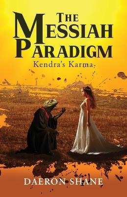 The Messiah Paradigm: Kendra's Karma - Daeron Shane - cover