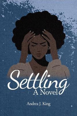 Settling (A Novel) - Andrea J King - cover