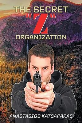 The Secret "Z" Organization - Anastasios Katsaparas - cover
