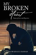 My Broken Heart: Poems of Love and Rejection