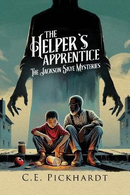 The Helper's Apprentice: The Jackson Skye Mysteries - C E Pickhardt - cover