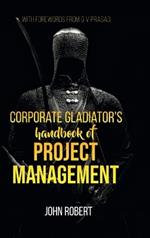 Corporate Gladiator's Handbook of Project Management
