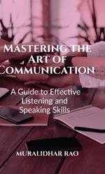 Mastering the Art of Communication: A Guide to Effective Listening and Speaking Skills