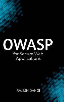 OWASP for Secure Web Applications - Rajesh Dangi - cover