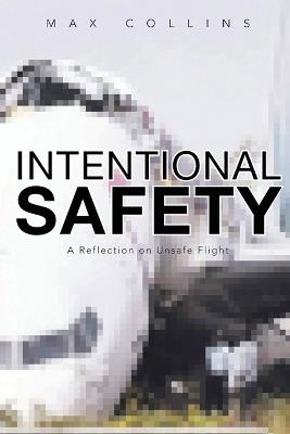 Intentional Safety: A Reflection on Unsafe Flight - Max Collins - cover