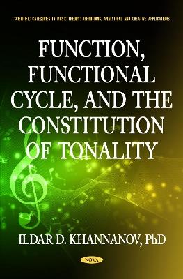 Function, Functional Cycle, and the Constitution of Tonality - Ildar D Khannanov - cover