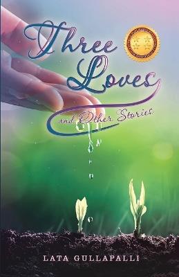 Three Loves and Other Stories - Lata Gullapalli - cover