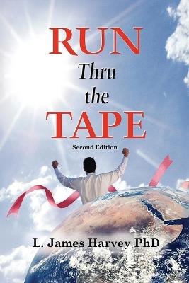 Run Thru the Tape: Second Edition - L James Harvey - cover