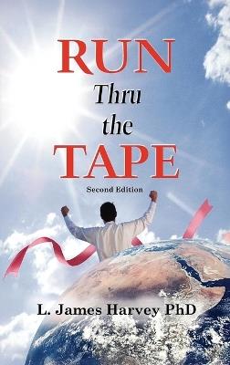 Run Thru the Tape: Second Edition - L James Harvey - cover