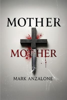 Mother Mother - Mark Anzalone - cover