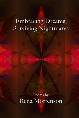 Embracing Dreams, Surviving Nightmares - Rena Mortenson - cover