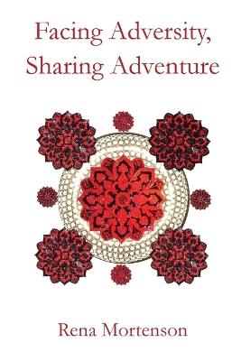 Facing Adversity, Sharing Adventure - Rena Mortenson - cover