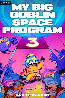 My Big Goblin Space Program 3: An Astronaut Reincarnation Litrpg - Scott Warren - cover