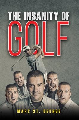 The Insanity of Golf - Marc St. George - cover