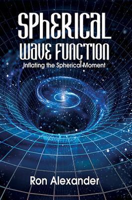 Spherical Wave Function: Inflating the Spherical Moment - Ron Alexander - cover