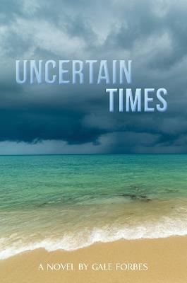 Uncertain Times - Gale Forbes - cover