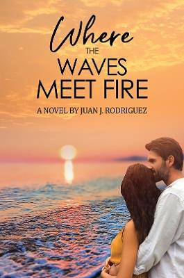 Where the Waves Meet Fire - Juan J. Rodriguez - cover