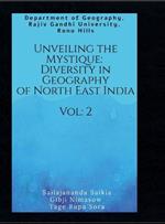 Unveiling the Mystique: Diversity in Geography of North East India Vol. 2