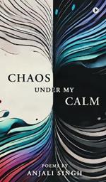 Chaos under my Calm